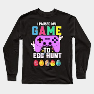 I Paused My Game To Egg Hunt Easter Funny Gamer Boys Kids Long Sleeve T-Shirt